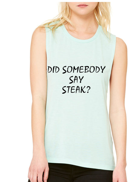 Women's Flowy Muscle Top Did Somebody Say Steak Top - ALLNTRENDSHOP - 6