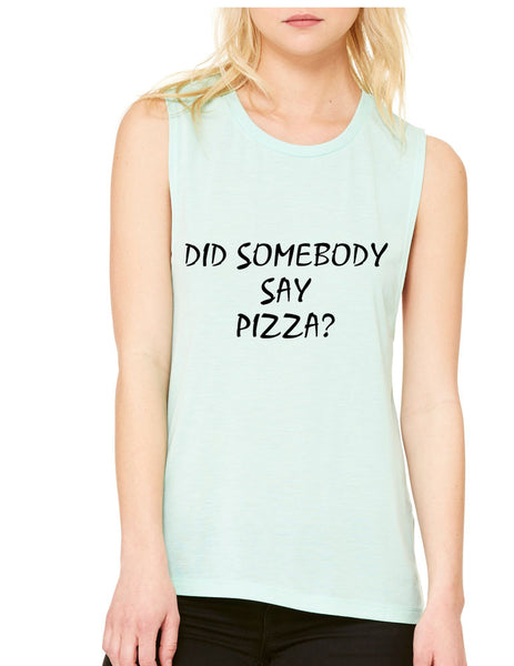 Women's Flowy Muscle Top Did Somebody Say Pizza Top - ALLNTRENDSHOP - 1