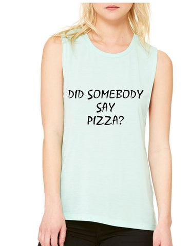 Women's Flowy Muscle Top Did Somebody Say Pizza Top - ALLNTRENDSHOP - 1