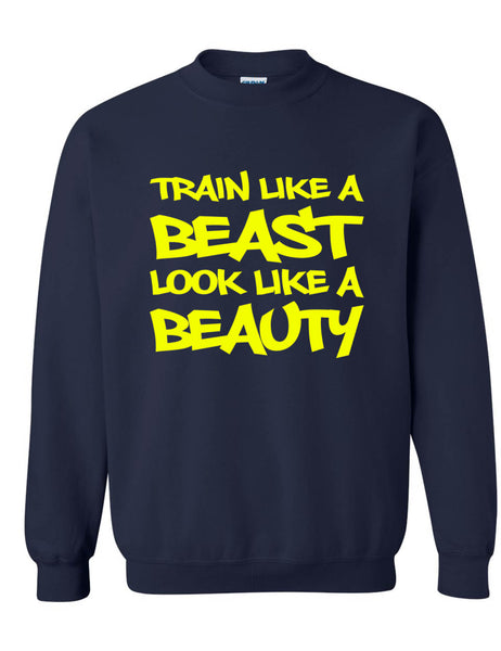 Adult Sweatshirt Train Like A Beast Look Like A Beauty Fun Workout Gym