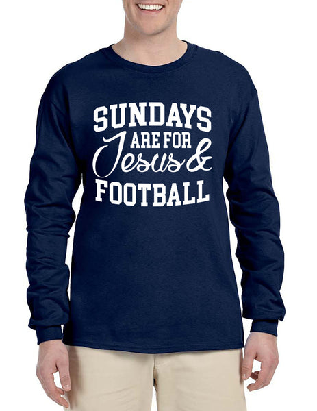 Men's Long Sleeve Sundays Are For Jesus And Football Humor