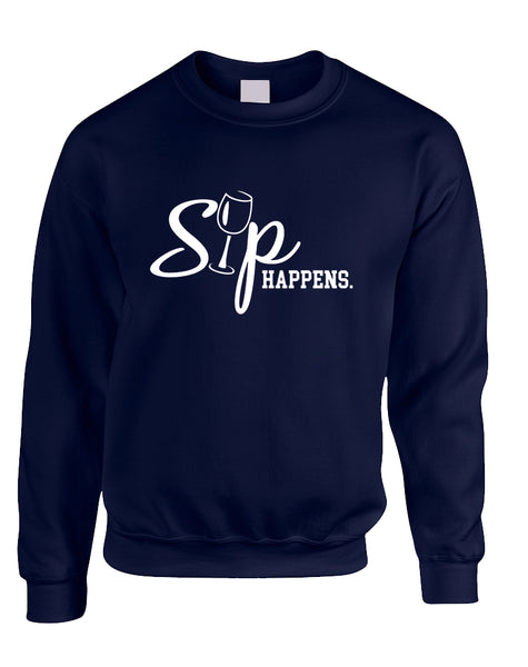Adult Sweatshirt Sip Happens Cool Wine Lover Gift