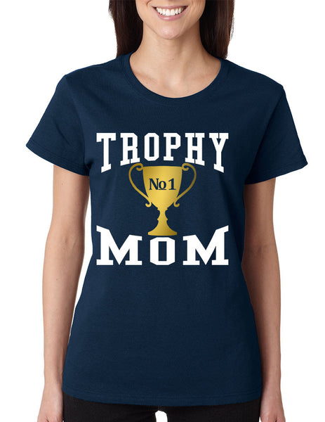 Women's T Shirt Trophy Mom Cool Family Gift Love Mother's Day Tee - ALLNTRENDSHOP - 4