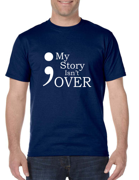 Men's T Shirt My Story Isn't Over Semicolon Tshirt