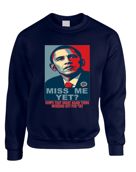 Adult Sweatshirt Miss Me Yet Obama President Trump Top