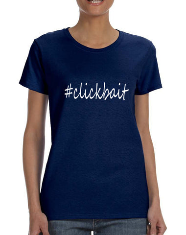 Women's T Shirt Clickbait Hashtag Internet Slang Trending Tee