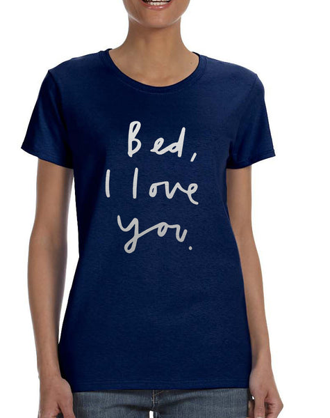 Women's T Shirt Bed I Love You Funny Humor Saying Tee