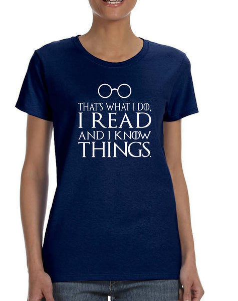 Women's T Shirt That's What I Do I Read And Know Things