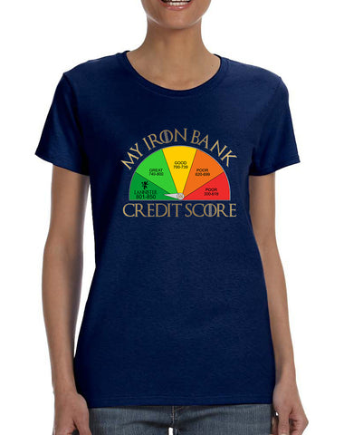 Women's T Shirt My Iron Bank Credit Score Lannister Tee