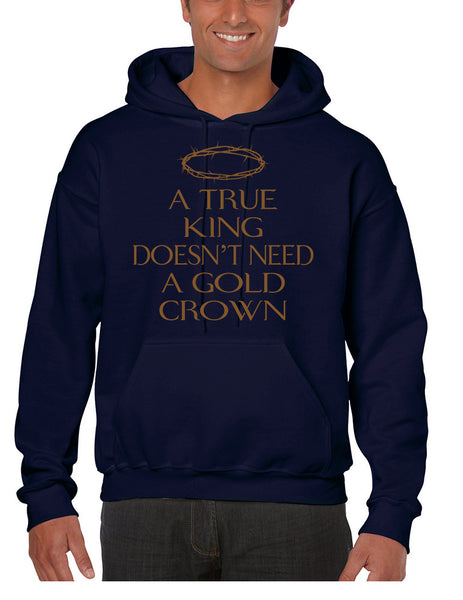 Men's Hoodie True King Doesn't Need A Gold Crown