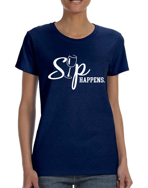 Women's T Shirt Sip Happens drink Lovers Shirt Popular Tee