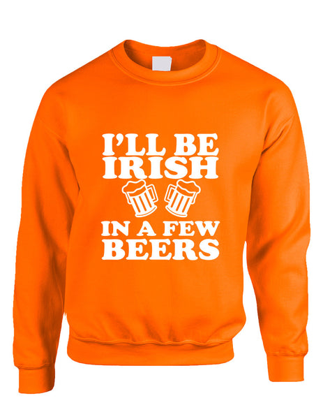 Adult Sweatshirt I'll Be Irish In Few Beers St Patrick's Day Top - ALLNTRENDSHOP - 3
