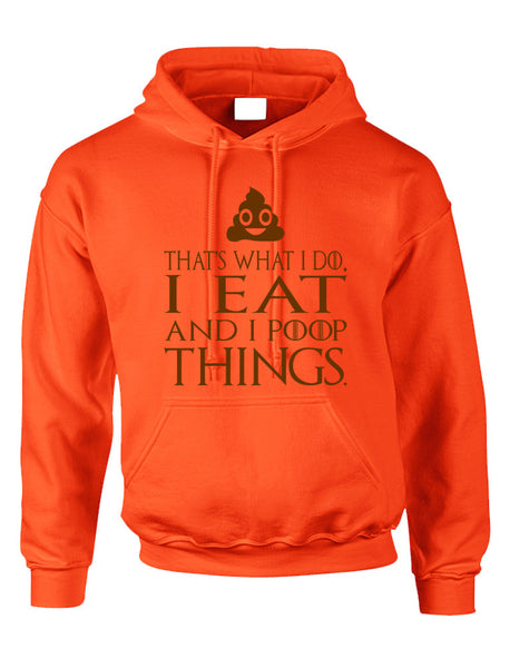 Adult Hoodie That's What I Do I Eat And I Poop Things Humor