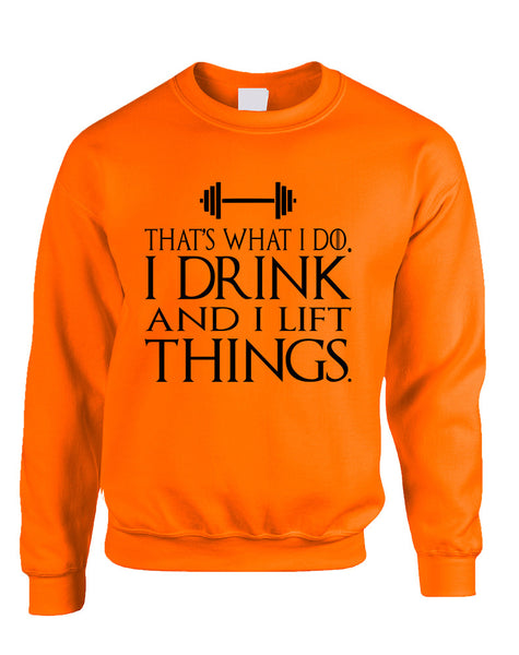 Adult Sweatshirt That's What I Do I Drink And Lift Things Fun