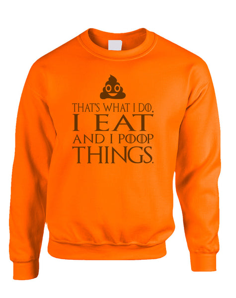 Adult Sweatshirt That's What I Do I Eat And I Poop Things Fun