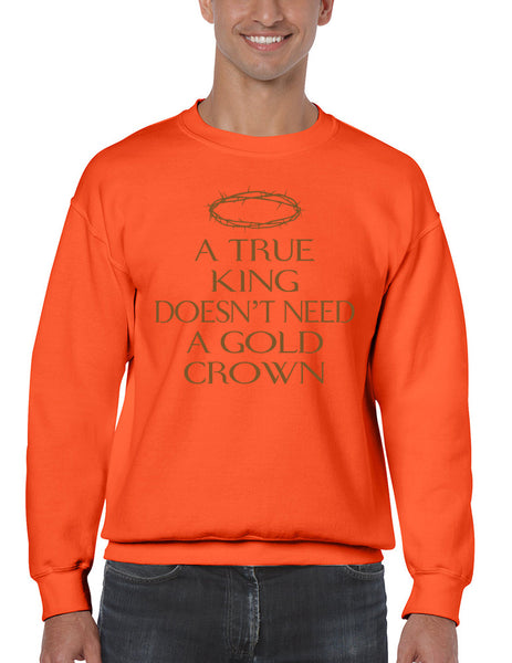 Men's Sweatshirt True King Doesn't Need A Gold Crown