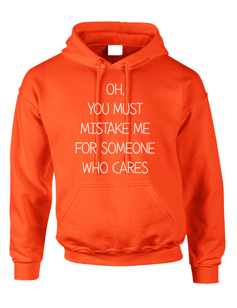 Adult Hoodie You Must Mistake Me Someone Cares Funny Top - ALLNTRENDSHOP - 4