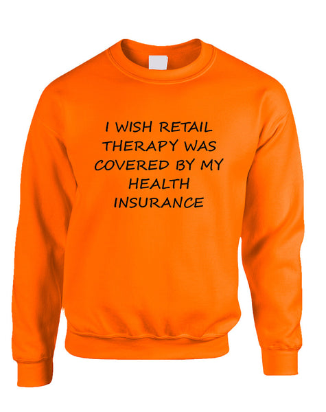 Adult Sweatshirt Retail Therapy Covered Insurance Humor Top