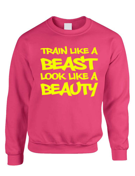 Adult Sweatshirt Train Like A Beast Look Like A Beauty Fun Workout Gym