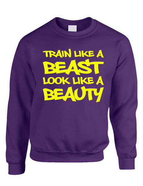 Adult Sweatshirt Train Like A Beast Look Like A Beauty Fun Workout Gym
