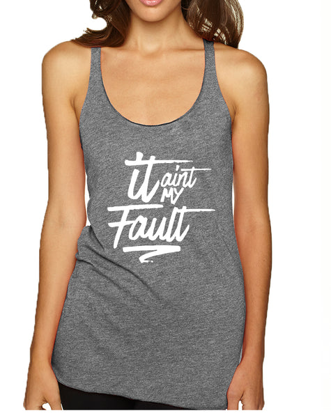 Women's Tank Top It Aint My Fault Trendy Cool Troublemaker Top