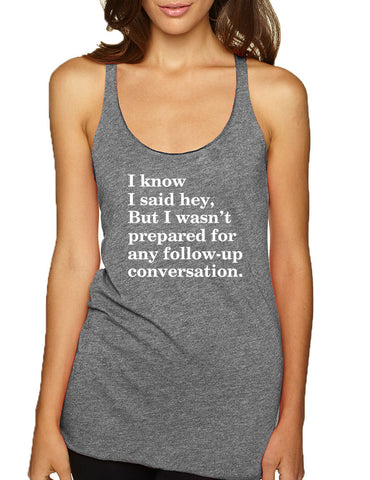 Women's Tank Top I Know I Said Hey Wasn't Prepared For Humor Top