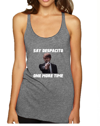 Women's Tank Top Say Despacito One More Time Fun Humor