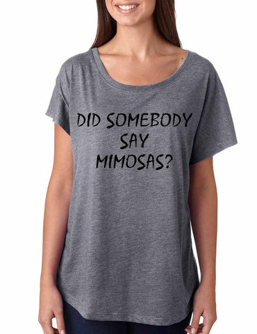 Women's Dolman Shirt Did Somebody Say Mimosas Party Top - ALLNTRENDSHOP - 1