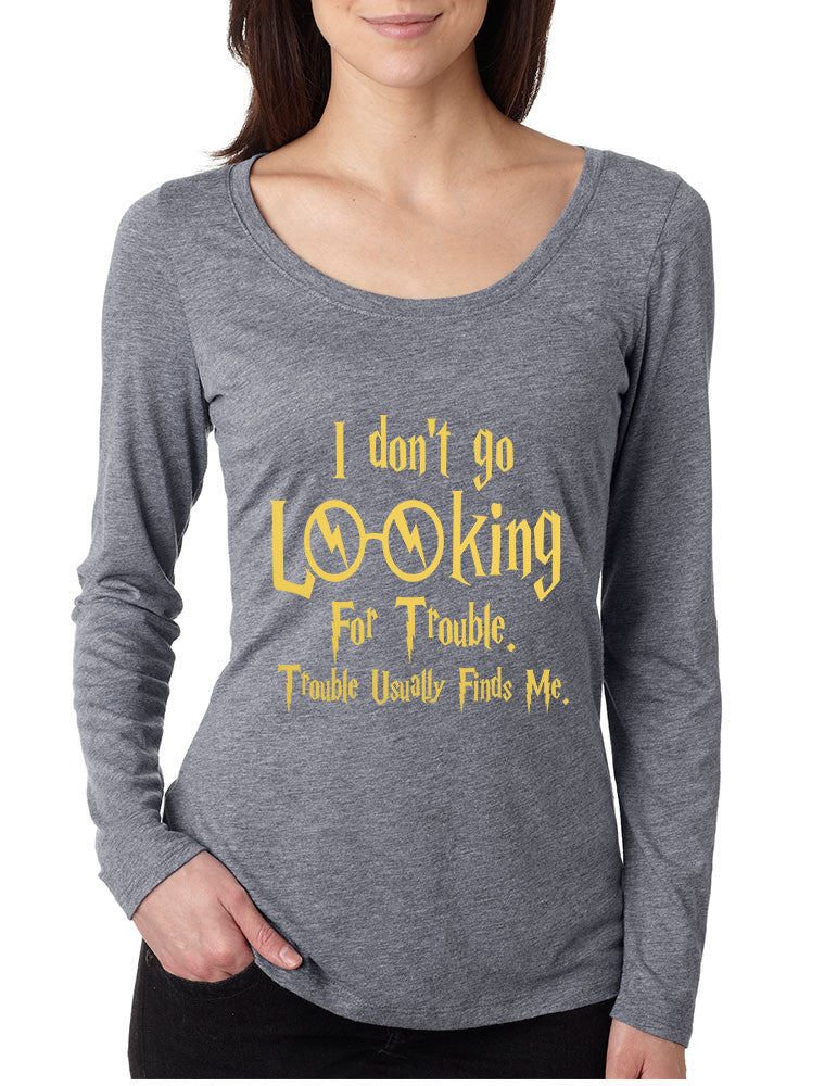 Women's Shirt I Don't Go Looking For Trouble Finds Me - ALLNTRENDSHOP - 1
