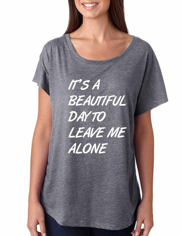Women's Dolman Shirt It's A Beautiful Day To Leave Me Alone - ALLNTRENDSHOP - 1