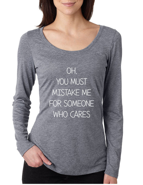 Women's Shirt You Must Mistake Me Someone Cares Funny Saying - ALLNTRENDSHOP - 3
