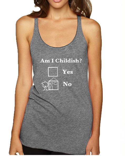 Women's Tank Top Am I Childish Funny Saying Top Humor Gift