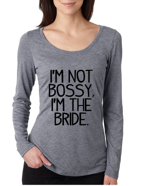 Women's Shirt I'm Not Bossy I'm The Bride Humor Wedding