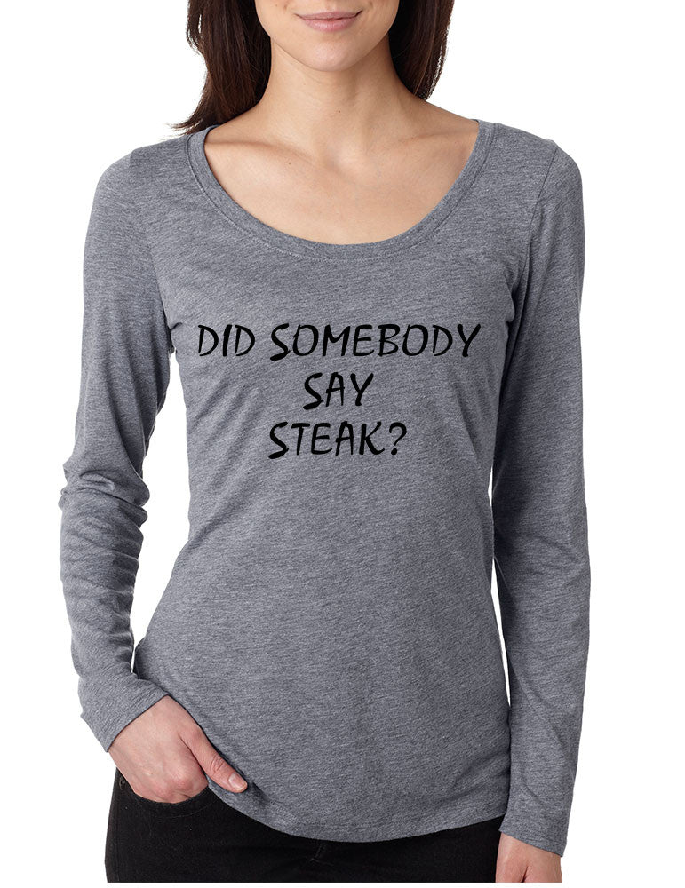 Women's Shirt Did Somebody Say Steak Love Food Tee - ALLNTRENDSHOP - 1