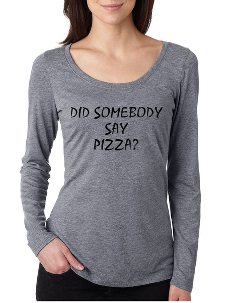 Women's Shirt Did Somebody Say Pizza Cool Love Pizza Tee - ALLNTRENDSHOP - 2