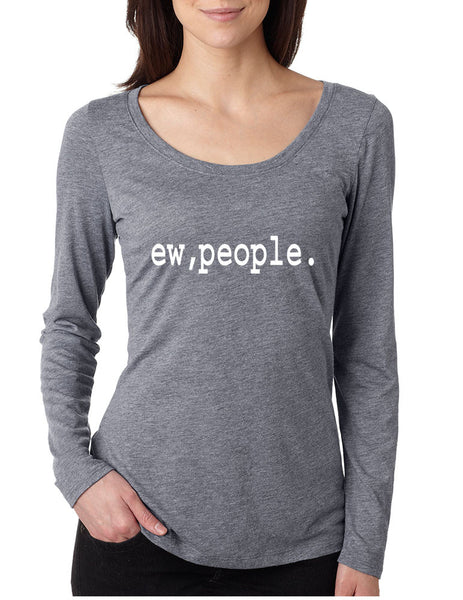 Women's Shirt Ew People Humor Sarcasm Cool Fun Shirt - ALLNTRENDSHOP - 6