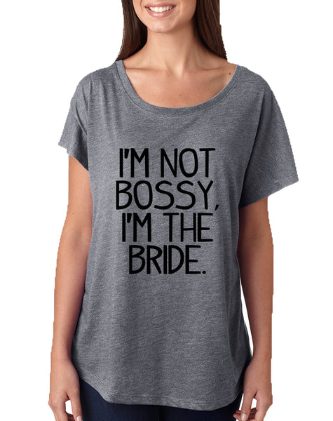 Women's Dolman I'm Not Bossy I'm The Bride Humor Top