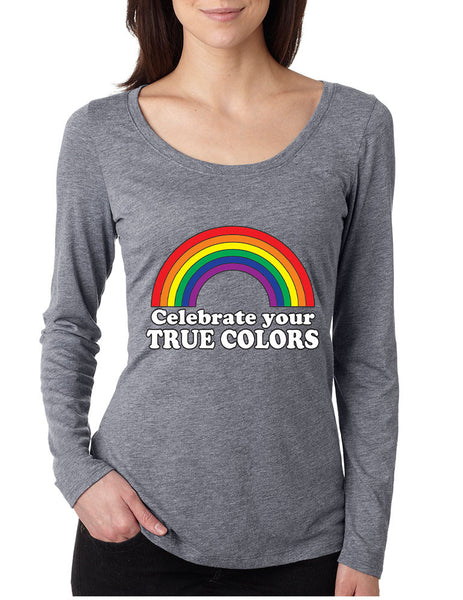 Celebrate your true colors Long Sleeve Women Shirt - ALLNTRENDSHOP