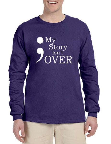 Men's Long Sleeve My Story Isn't Over Semicolon Shirt