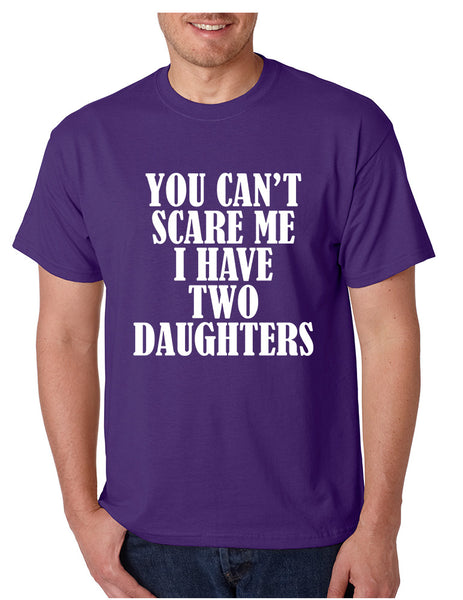Men's T Shirt You Can't Scare Me I have Two Daughters Funny