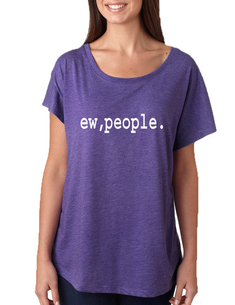 Women's Dolman Shirt Ew People Humor Sarcasm Funny Shirt - ALLNTRENDSHOP - 4