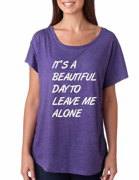 Women's Dolman Shirt It's A Beautiful Day To Leave Me Alone - ALLNTRENDSHOP - 2