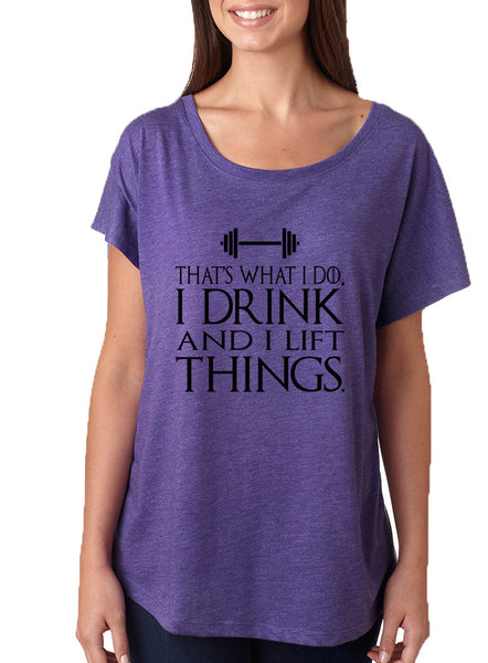 Women's Dolman That's What I Do I Drink And Lift Things Humor