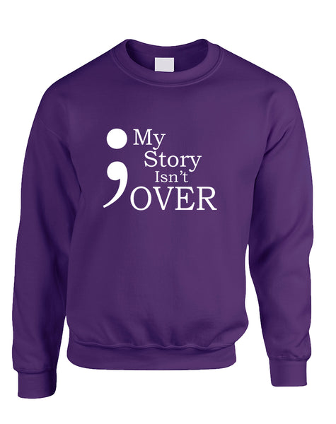 Adult Sweatshirt My Story Isn't Over Semicolon Top