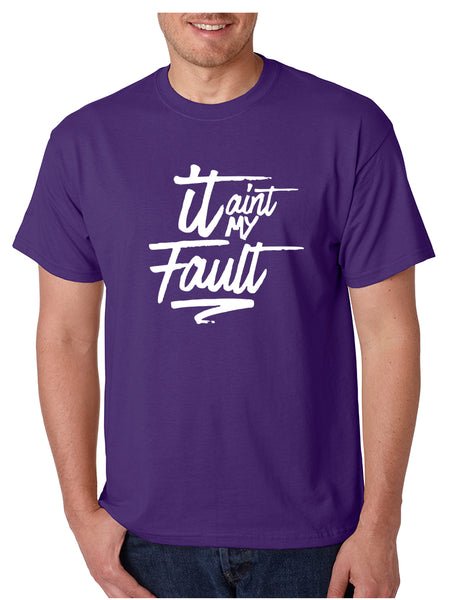 Men's T Shirt It Aint My Fault Trendy Troublemaker Tshirt