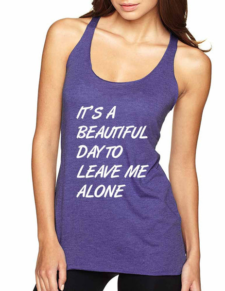 Women's Tank Top It's A Beautiful Day To Leave Me Alone Fun - ALLNTRENDSHOP - 3