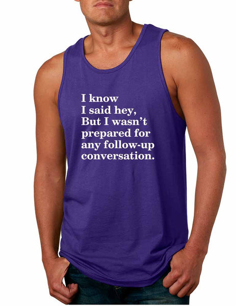 Men's Tank Top Know I Said Hey Wasn't Prepared For Any Sarcasm