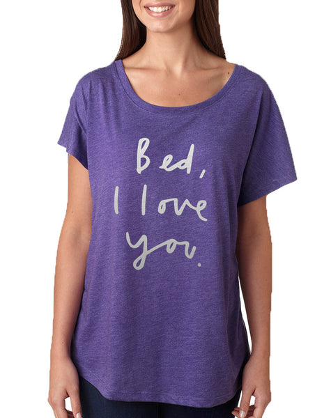 Women's Dolman Bed I Love You Funny Saying Cool Shirt