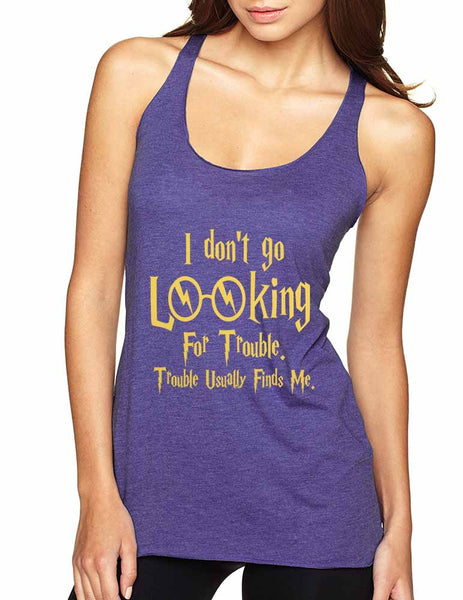 Women's Tank Top I Don't Go Looking For Trouble Finds Me - ALLNTRENDSHOP - 4