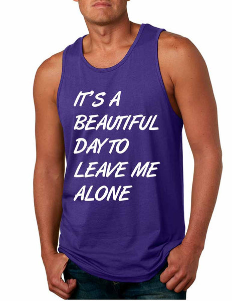 Men's Tank Top It's A Beautiful Day To Leave Me Alone Funny - ALLNTRENDSHOP - 3